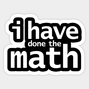 I Have Done the Math Funny Typography Sticker